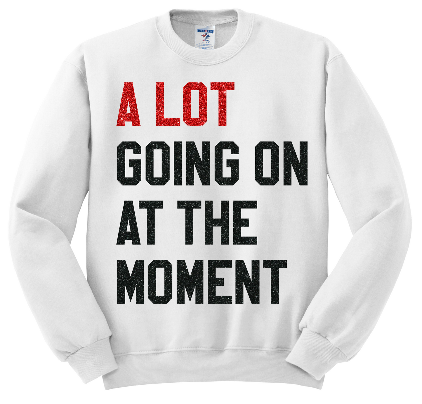 A Lot Going On At The Moment (Glittery Print) - Crewneck