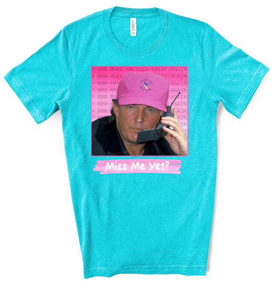 Trump- 2024 - Miss Me Yet? - Retro - Tee